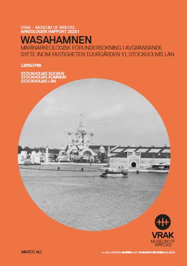 2023:1 Wasahamnen - marinarkeologisk förundersökning i avgränsande syfte inom fastigheten Djurgården 1.1, Stockholms län (pdf)