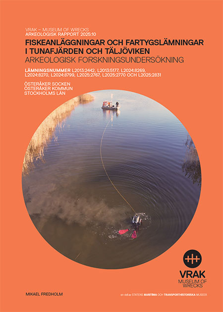 Arkeologisk rapport 2025:10 Fiskeanläggningar och fartygslämningar  i Tunafjärden och Täljöviken
